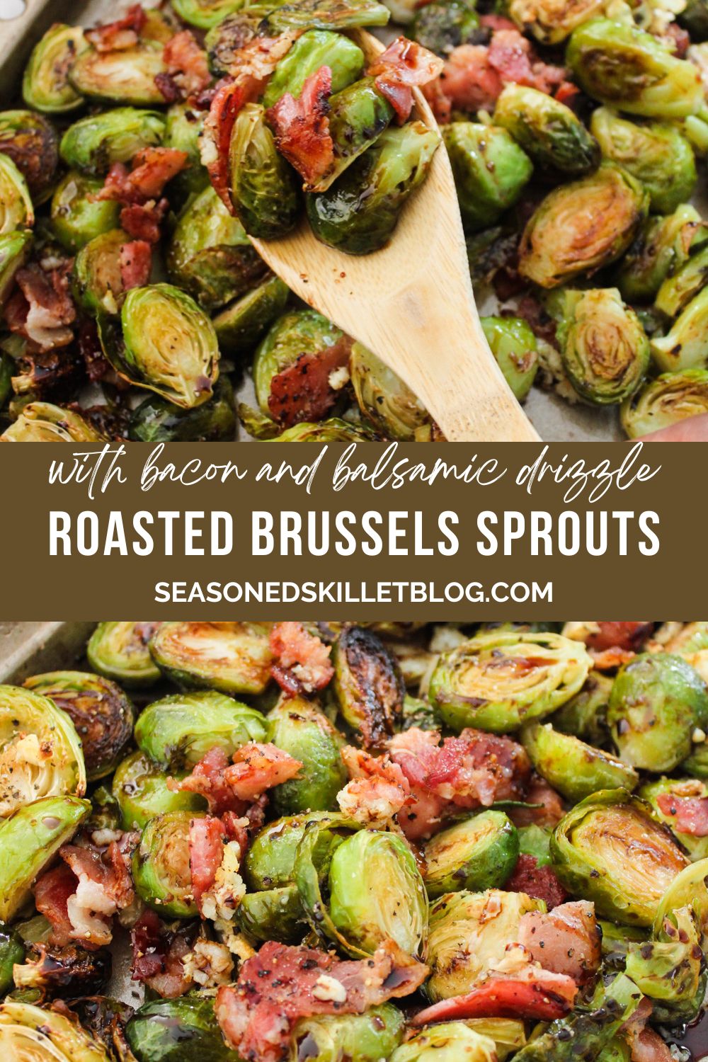 Roasted Brussels Sprouts with Bacon - The Seasoned Skillet