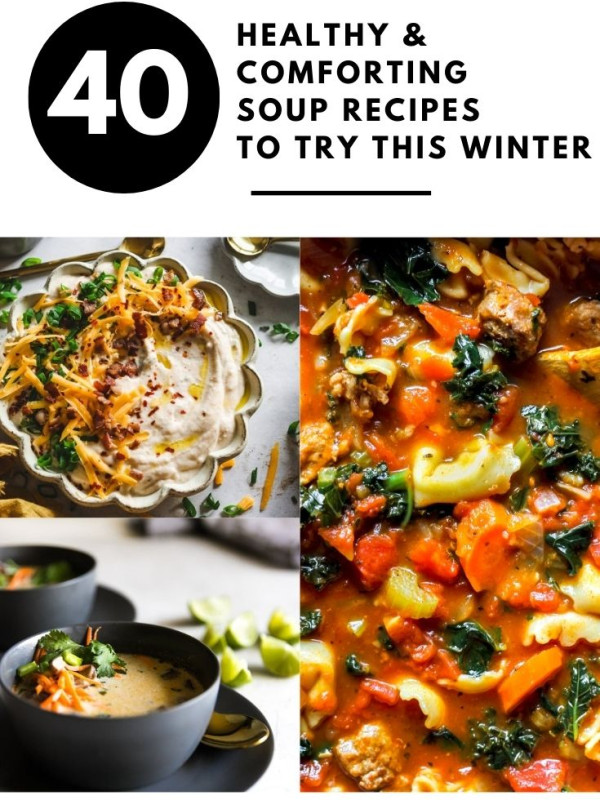 40 Healthy & Comforting Soup Recipes to Try This Winter